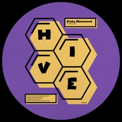 PREMIERE: Kinky Movement - Pushing On [Hive Label]