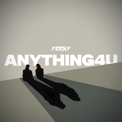 Anything4U (Yeeny Remix)