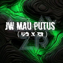 UQ X ZR - JW MAU PUTUS #LAKU
