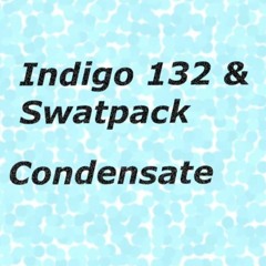 Condensate (w/ Indigo 132)