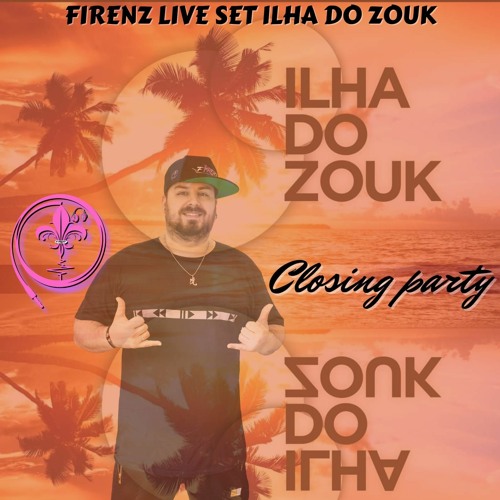 FirenZ Live Set Ilha do Zouk Closing party