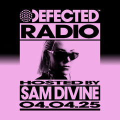 Defected Radio Show Hosted by Sam Divine 04.04.25