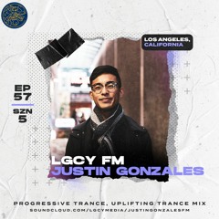 LGCY FM S5 E57: Justin Gonzales (Progressive Trance, Uplifting Trance, "Two Decades of Trance")