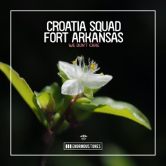 Croatia Squad & Fort Arkansas - We Don't Care
