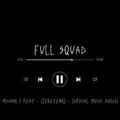Full Squad - ZeketenX - (feat. ZeketenX)