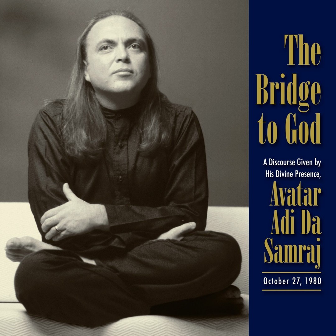 Stream The Bridge to God (excerpt) - Avatar Adi Da by The Dawn Horse ...