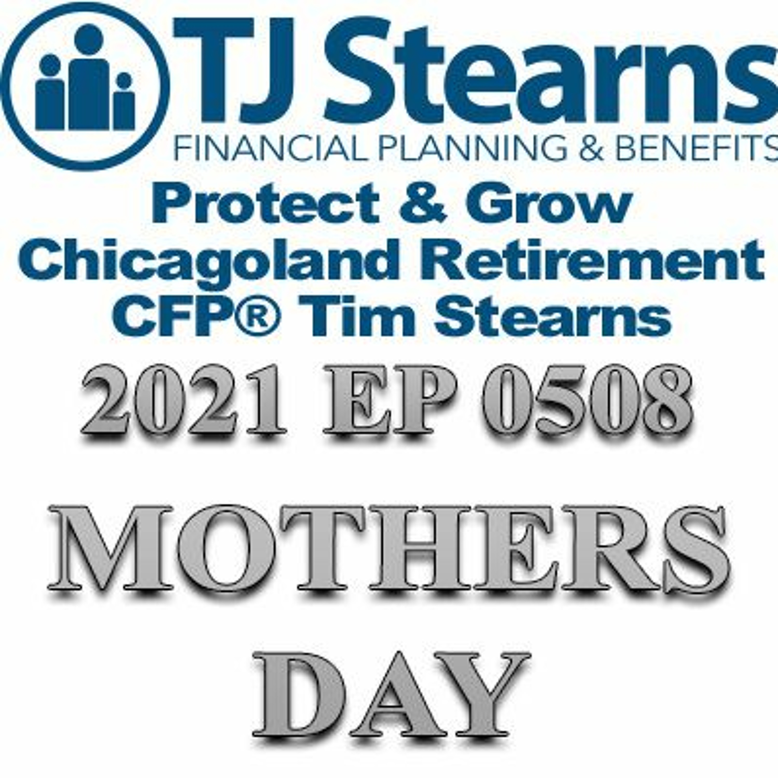 2021 EP0508 - TIM STEARNS - MOTHERS DAY episode artwork