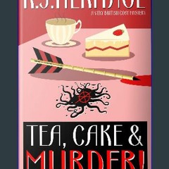 READ [PDF] 💖 Tea, Cake & MURDER!: A very British cosy mystery [PDF]