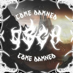 O$GH - COME DAMNED