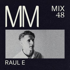 Raul E - Minimal Mondays Mix 48