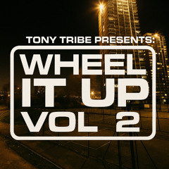 Tony Tribe - Wheel It Up Vol. 2