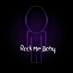 Rock Me Baby
