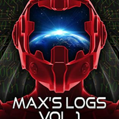 [ACCESS] PDF 📘 Max’s Logs Vol.1: The Space Legacy Book 1.5 by  Igor Nikolic [KINDLE