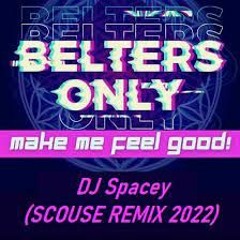 Belters Only - Make Me Feel Good (Spacey Scouse Remix) - *Fixed Lyrics* 150bpm 🎶FREE DOWNLOAD🎶