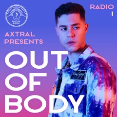 Axtral Presents OUT OF BODY Radio #1