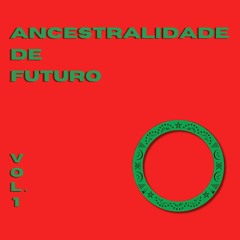 FEL P - ANCESTRALIDADE DE FUTURO VOL1