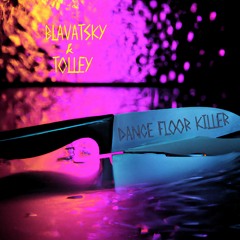 Blavatsky & Tolley - Dance Floor Killer (Tronik Youth Edit)