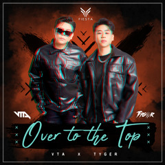 Tyger x VTA - Over To The Top (Original Mix)