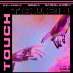 Touch ft Rachel Kerry & G3mma