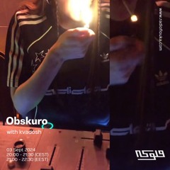 Obskuro w/ kvadosh - 03/09/2024
