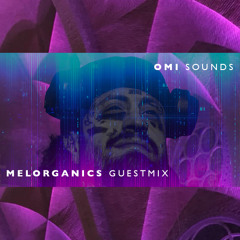 MELORGANICS guestmix by OMI SOUNDS