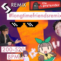 Long Time Friends (Shinse Kawaiicore REMIX) #longtimefriendsremix