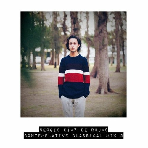Sergio Díaz De Rojas - Contemplative Classical Guest Mix