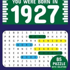 PDF READ ONLINE] You Were Born In 1927: Word Search Puzzle Book: Large Print Wor