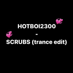 HOTBOI2300 - SCRUBS
