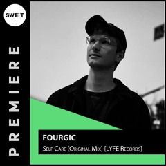 PREMIERE : Fourgic - Self Care (Original Mix) [LYFE Records]