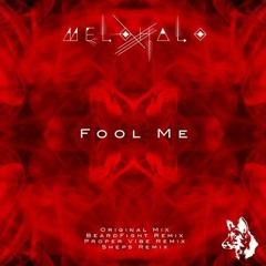 Melohalo - Fool Me (Proper Vibe REMIX) Extended