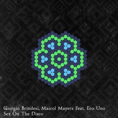 Giorgio Brindesi, Maicol Mayers - Sex On The Disco (feat. Eco Uno) SC Edit