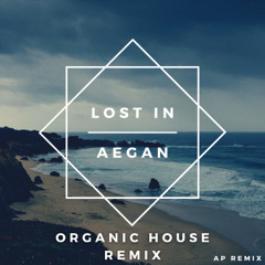 Lost in Aegan (Organic House Remix) *FREE DL*