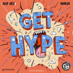 Rob Vice, MNRVA - Get Hype [Groove Bassment]