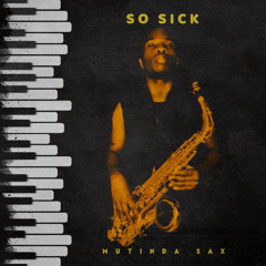 So Sick - Mutinda Sax