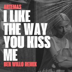 Artemas - I Like The Way You Kiss Me (Ben Willo Remix)