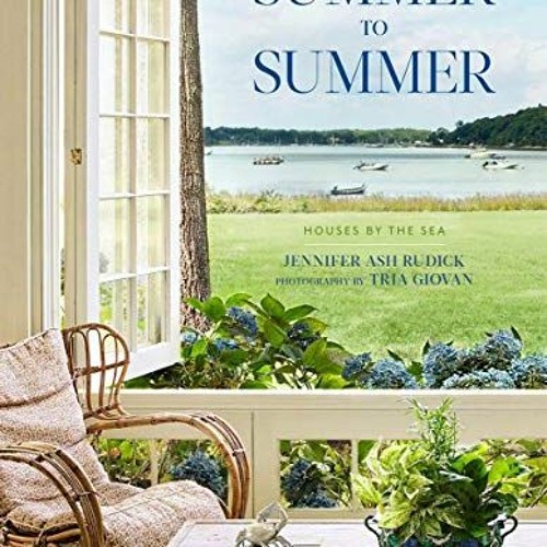 [Access] KINDLE PDF EBOOK EPUB Summer to Summer: Houses By the Sea by  Jennifer Ash R