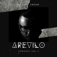 AREVILO Podcast Vol. 7 Mixed By Stanny Abram