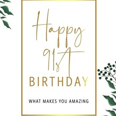 Audiobook⚡ Happy 91st Birthday -What Makes You Amazing: Ninety First Birthday Gift,
