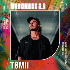 TØMII @ TOAST WAREHOUSE 3.0