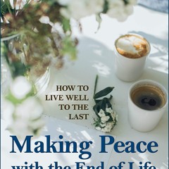 ❤ PDF_ Making Peace with the End of Life: A clear and comforting guide