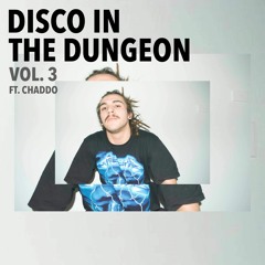 DISCO IN THE DUNGEON ~ vol. 3  ~ (FT. CHADDO)