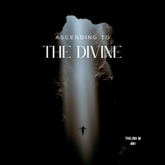 Thilina M - "Ascending to the Divine" Mix 001