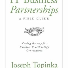 download EPUB 📗 IT Business Partnerships: A Field Guide: Paving the Way for Business