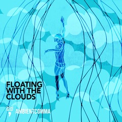 Floating with the Clouds