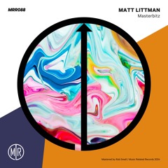 Matt Littman - Masterbitz [ Music Related Records ]