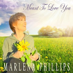 Meant To Love You by Marlena Phillips