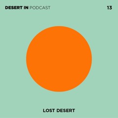 Lost Desert @ Desert In Podcast 13