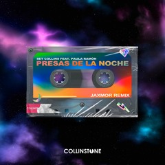 Set Collins - Presas De La Noche Ft. Paula Ramón (Jaxmor Remix)