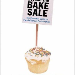 (DOWNLOAD) Beyond the Bake Sale: The Essential Guide to Family/school Partnershi